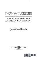 Jonathan Rauch: Demosclerosis (1994, Times Books)