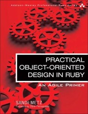 Sandi Metz: Practical Object Oriented Design In Ruby (2012, Addison-Wesley Professional)