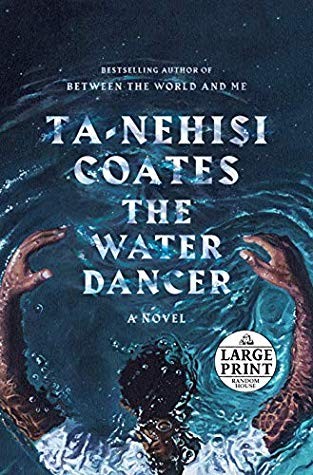 Ta-Nehisi Coates: The Water Dancer (2019, Random House Large Print)