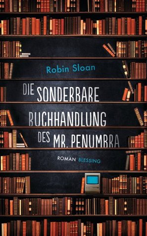Robin Sloan: Die sonderbare Buchhandlung des Mr. Penumbra (Paperback, German language, 2014)