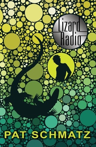 Pat Schmatz: lizard radio (2015, candlewick press)
