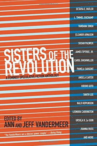 Jeff VanderMeer, Ann VanderMeer: Sisters of the Revolution: A Feminist Speculative Fiction Anthology (Paperback, 2015, PM Press)