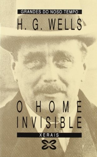 H. G. Wells (Duplicate): O Home Invisible / the Invisible Man (Galician Edition) (Paperback, 2007, Xerais De Galicia Edicions)