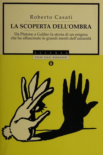 Roberto Casati: La scoperta dell'ombra (Italian language, 2001, Mondadori)