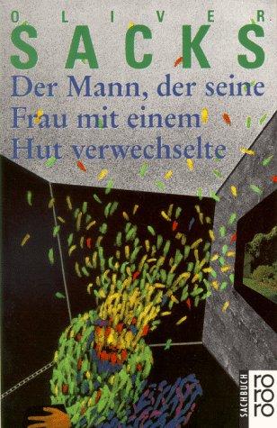 Oliver Sacks: Der Mann, der seine Frau, mit einem Hut verwechselte (German language, 1990, Rowohlt Taschenbuch Verlag)