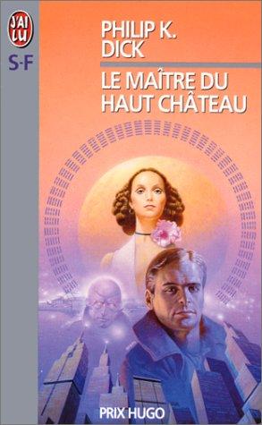 Philip K. Dick: Le Maitre Du Haut Chateau (Paperback, French language, 1998, Editions 84)