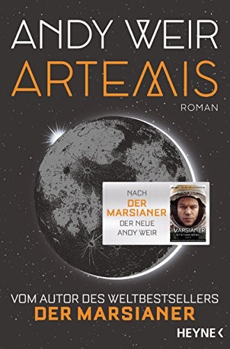 Andy Weir: Artemis: Roman (Paperback, 2018, Heyne Verlag)