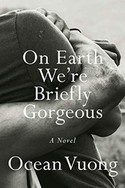 Ocean Vuong: On Earth We're Briefly Gorgeous (2019, Penguin Press)