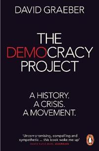 David Graeber: Democracy Project (2014, Penguin Books, Limited)