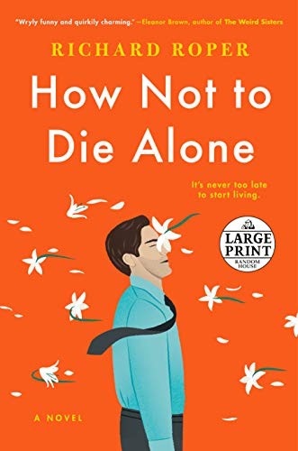 Richard Roper: How Not to Die Alone (Paperback, 2019, Random House Large Print)