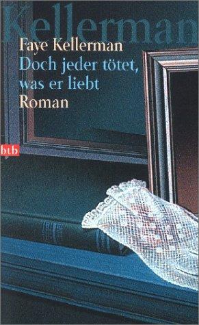 Faye Kellerman: Doch jeder tötet, was er liebt. (Paperback, 2000, btb)