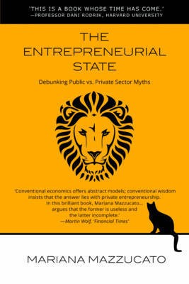 Mariana Mazzucato: The entrepreneurial state (Hardcover, 2013, Anthem Press)