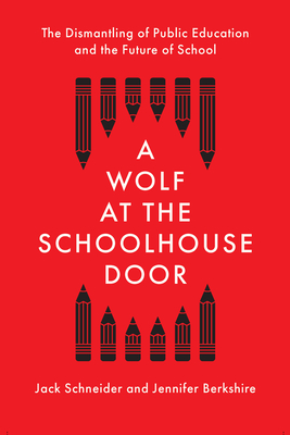 Jack Schneider, Jennifer Berkshire: A Wolf at the Schoolhouse Door (2020, New Press, The)
