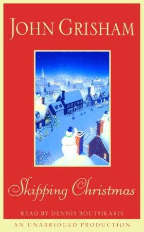John Grisham: Skipping Christmas (John Grishham) (AudiobookFormat, 2002, RH Audio)