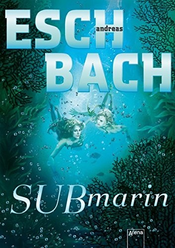 Andreas Eschbach: Submarin (Hardcover, 2017, Arena Verlag GmbH)