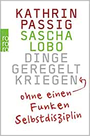 Sascha Lobo: Dinge geregelt kriegen - ohne einen Funken Selbstdisziplin (Hardcover, 2008, Rowohlt Berlin)