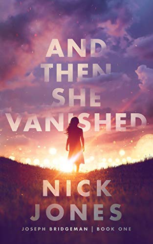 Nick Jones: And Then She Vanished (2021, Blackstone Publishing)