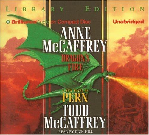 Anne McCaffrey, Todd McCaffrey: Dragon's Fire (Dragonriders of Pern) (AudiobookFormat, 2006, Brilliance Audio on CD Unabridged Lib Ed)