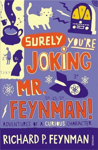 Richard P. Feynman, Ralph Leighton: Surely you're joking, Mr Feynman! : adventures of a curious character