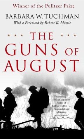 Barbara Wertheim Tuchman: The Guns of August (2004, Presidio Press)