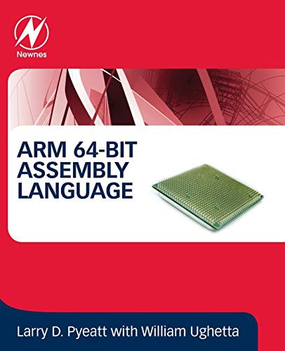 Larry D. Pyeatt, William Ughetta: ARM 64-Bit Assembly Language (Paperback, 2019, Newnes)