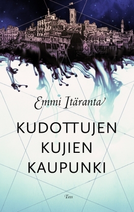 Emmi Itäranta: Kudottujen kujien kaupunki (Finnish language, 2015)