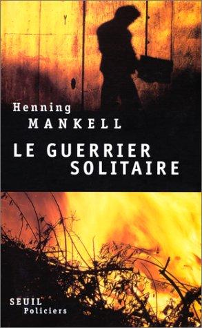 Henning Mankell: Le guerrier solitaire (Paperback, French language, 1999, Seuil)
