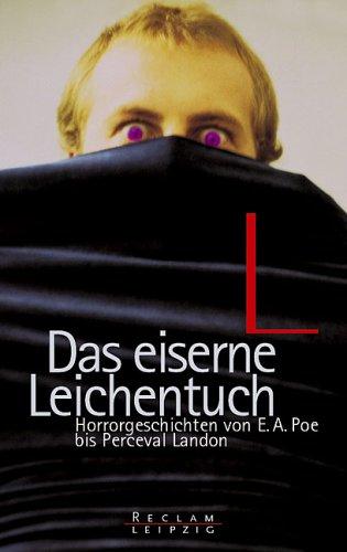 Andreas Nohl: Das eiserne Leichentuch. Horrorgeschichten von E. A. Poe bis Perceval Landon. (Paperback, 2003, Reclam, Leipzig)