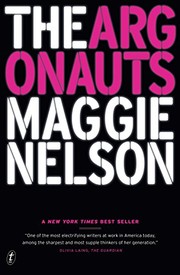Maggie Nelson: The Argonauts (2016, The Text Publishing Company)