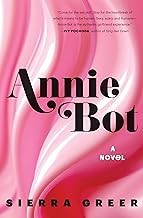 Sierra Greer: Annie Bot (2024, HarperCollins Publishers)