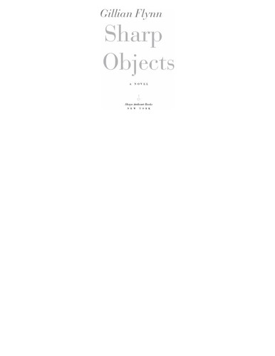 Gillian Flynn: Sharp Objects (EBook, 2006, Crown Publishing Group)