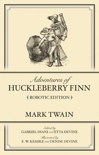 Mark Twain: Adventures of Huckleberry Finn Robotic Edition (Hardcover, 2011, Diani & Devine Press)
