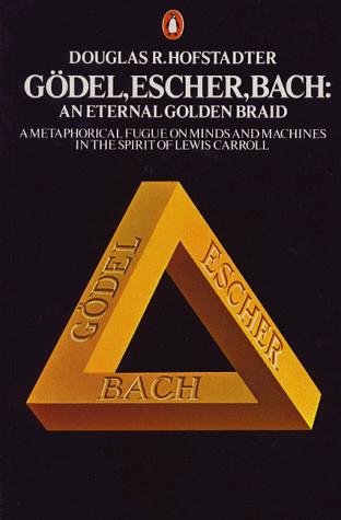 Douglas R. Hofstadter: Gödel, Escher, Bach: an Eternal Golden Braid