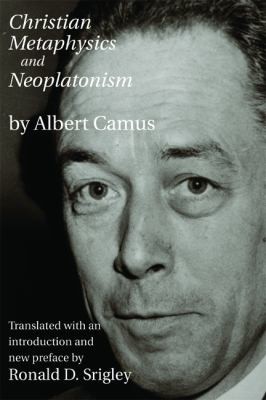 Albert Camus: Christian metaphysics and Neoplatonism (2015, St. Augustines Press)