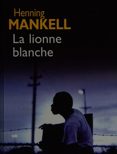 Henning Mankell: La lionne blanche (French language, 2004, Éd. France loisirs)