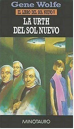 Gene Wolfe: La Urth del Sol Nuevo / The Urth of the New Sun (Libro del Sol Nuevo) (Paperback, Spanish language, Minotauro)