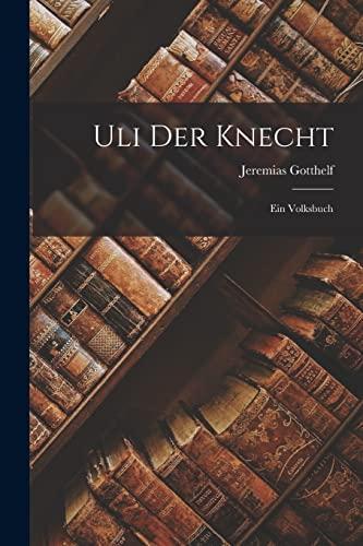 Jeremias Gotthelf: Uli der Knecht (German language, 2022, Creative Media Partners, LLC)