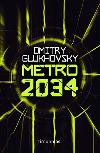 Dmitry Glukhovsky: Metro 2034 (2013, Timun Mas Narrativa)