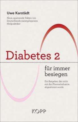 Uwe Karstädt: Diabetes 2 für immer besiegen (German language, 2016)