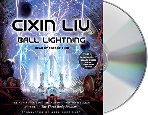 Liu Cixin, Joel Martinsen, Feodor Chin: Ball Lightning (AudiobookFormat, 2018, Macmillan Audio)