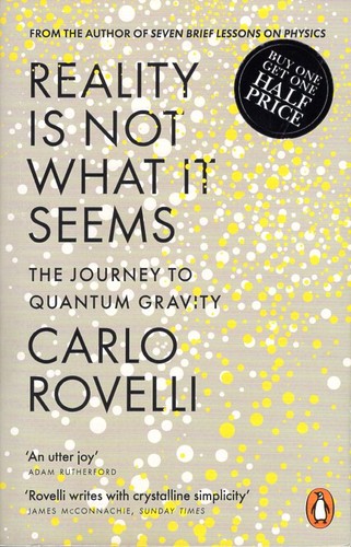 Carlo Rovelli: Reality Is Not What It Seems (2017, Penguin)