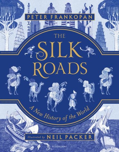 Peter Frankopan, Neil Packer: Silk Roads (2018, Bloomsbury Publishing Plc)