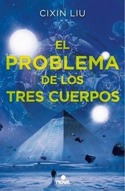 Cixin Liu: El problema de los tres cuerpos (Spanish language, 2016, Ediciones B)
