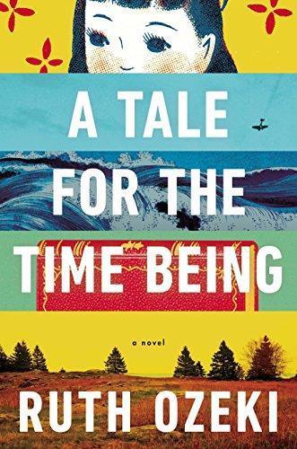 Ruth Ozeki: A tale for the time being (2013, Viking)