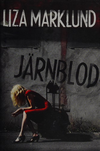 Liza Marklund: Järnblod (Swedish language, 2015, piratförlaget)