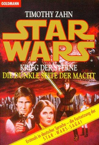 Theodor Zahn: Star Wars. Die dunkle Seite der Macht. Krieg der Sterne. (Paperback, German language, 1993, Goldmann)