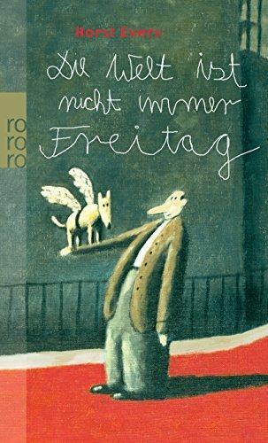 Horst Evers: Die Welt ist nicht immer Freitag (Paperback, German language, Rowohlt Taschenbuch Verla)