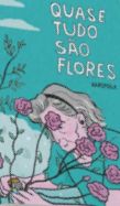 Karina Pamplona: Quase tudo são flores (Paperback, Português language, Black Eye)