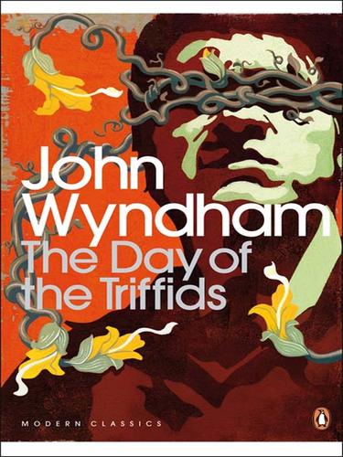 John Wyndham: The Day of the Triffids (2008, Penguin Group UK)