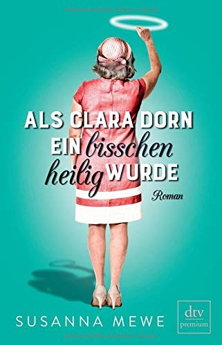 Mewe  Susanna: Als Clara Dorn ein bisschen heilig wurde (Paperback, 2017, DTV)